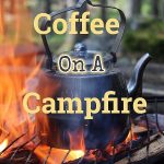 How To Make Coffee On A Campfire