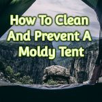 How To Clean And Prevent A Moldy Tent