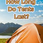 How Long Do Tents Last
